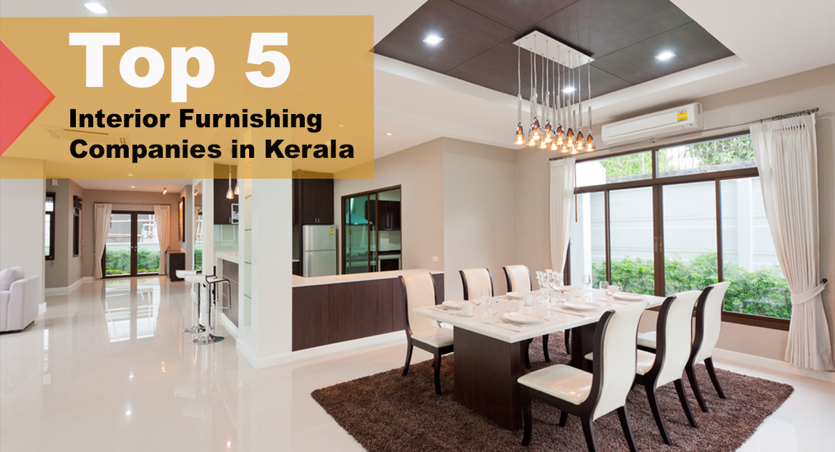 Top 5 Interior Furnishing Companies In Kerala