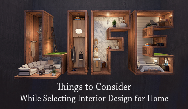 Ten Things To While Selecting Interior Design For Your Home