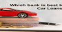 Which Bank is Best to get NRI Car Loans in India?